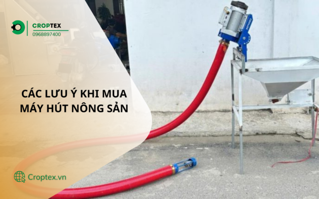 Các Lưu Ý Khi Mua Máy Hút Nông Sản